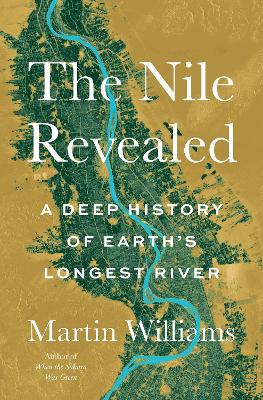 The Nile Revealed: A Deep History of Earth’s Longest River