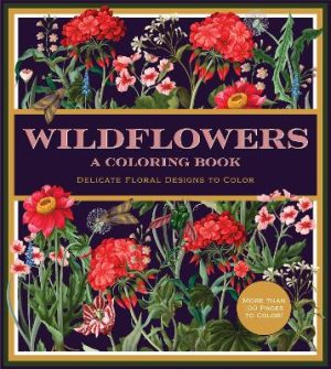 Wildflowers: A Coloring Book: Delicate Floral Designs to Color