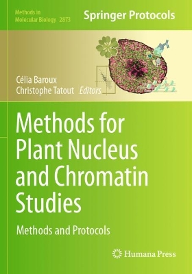 Methods for Plant Nucleus and Chromatin Studies: Methods and Protocols