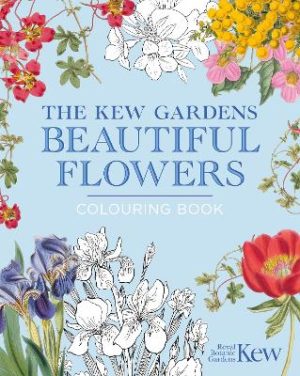 The Kew Gardens Beautiful Flowers Colouring Book: Hardback Gift Edition