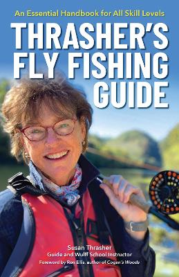 Thrasher's Fly Fishing Guide: An Essential Handbook for All Skill Levels