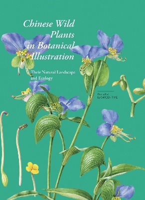 Chinese Wild Plants in Botanical Illustration 1: Their Natural Landscape and Ecology