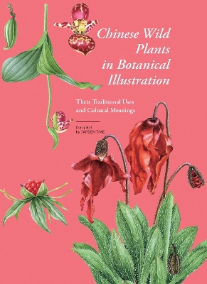 Chinese Wild Plants in Botanical Illustration 2: Their Traditional Uses and Cultural Meanings
