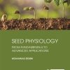 Seed Physiology: From Fundamentals to Advanced Applications