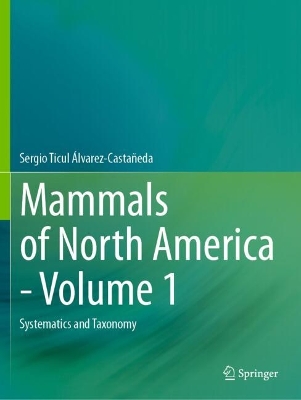 Mammals of North America - Volume 1: Systematics and Taxonomy