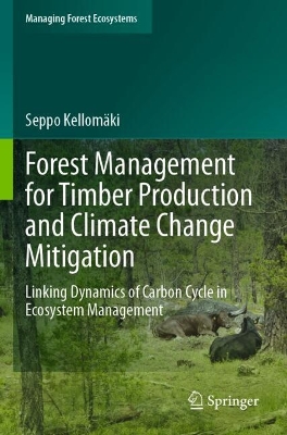 Forest Management for Timber Production and Climate Change Mitigation: Linking Dynamics of Carbon Cycle in Ecosystem Management