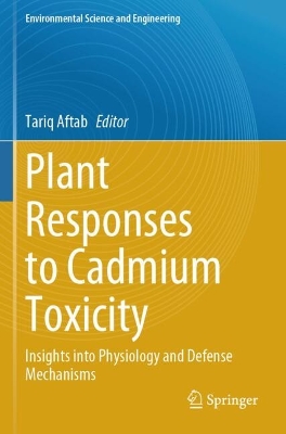 Plant Responses to Cadmium Toxicity: Insights into Physiology and Defense Mechanisms