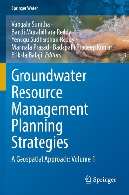 Groundwater Resource Management Planning Strategies: A Geospatial Approach: Volume 1