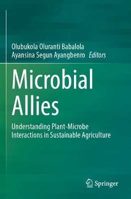 Microbial Allies: Understanding Plant-Microbe Interactions in Sustainable Agriculture