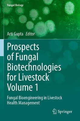 Prospects of Fungal Biotechnologies for Livestock Volume 1: Fungal Bioengineering in Livestock Health Management