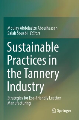 Sustainable Practices in the Tannery Industry: Strategies for Eco-Friendly Leather Manufacturing