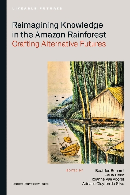 Reimagining Knowledge in the Amazon Rainforest: Crafting Alternative Futures