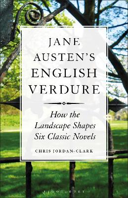 Jane Austen's English Verdure: How the Landscape Shapes Six Classic Novels