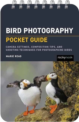 Bird Photography: Pocket Guide: Camera Settings, Composition Tips, and Shooting Techniques for Photographing Birds