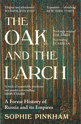 The Oak and The Larch: A Forest History of Russia and its Empires
