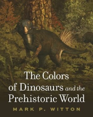 The Colors of Dinosaurs and the Prehistoric World