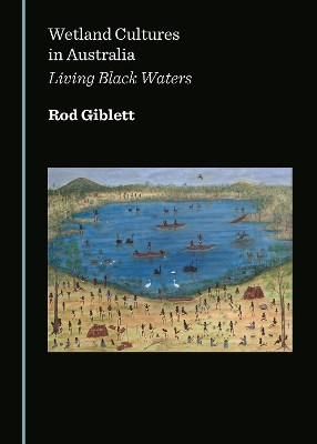 Wetland Cultures in Australia: Living Black Waters