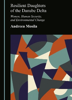 Resilient Daughters of the Danube Delta: Women, Human Security, and Environmental Change