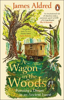 A Wagon in the Woods: Pursuing a dream in an ancient forest