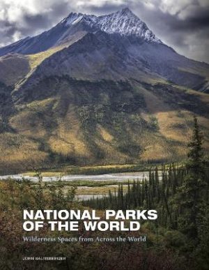 National Parks of the World: Wilderness Spaces from Across the World