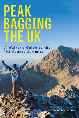 Peakbagging the UK: A Walker’s Guide to the 108 County Summits