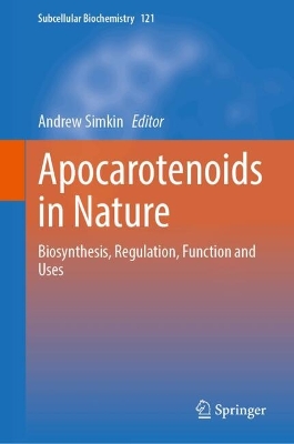 Apocarotenoids in Nature: Biosynthesis, Regulation, Function and Uses