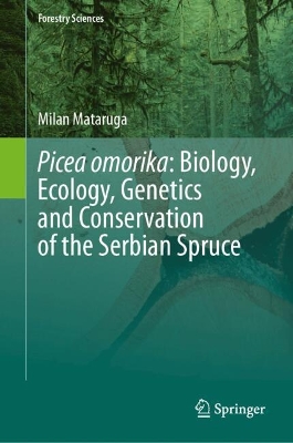 Picea omorika: Biology, Ecology, Genetics and Conservation of the Serbian Spruce