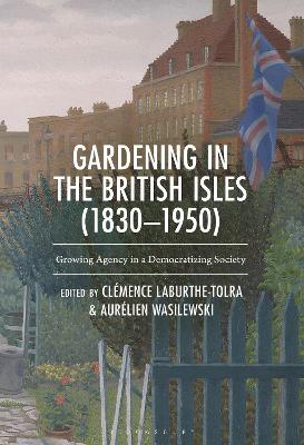 Gardening in the British Isles (1830–1950): Growing Agency in a Democratizing Society