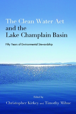 The Clean Water Act and the Lake Champlain Basin: Fifty Years of Environmental Stewardship