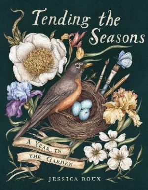Tending the Seasons: A Year in the Garden