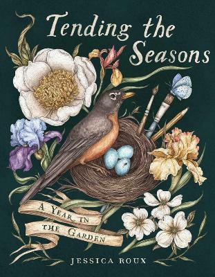 Tending the Seasons: A Year in the Garden
