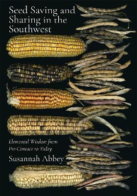 Seed Saving and Sharing in the Southwest: Elemental Wisdom from Pre-Contact to Today