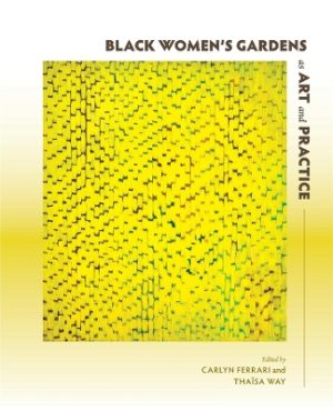 Black Women’s Gardens as Art and Practice