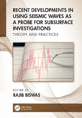 Recent Developments in Using Seismic Waves as a Probe for Subsurface Investigations: Theory and Practices