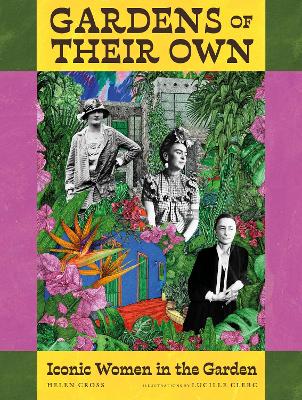Gardens of Their Own: Iconic Women in the Garden