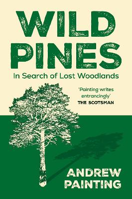 Wild Pines: In Search of Lost Woodlands