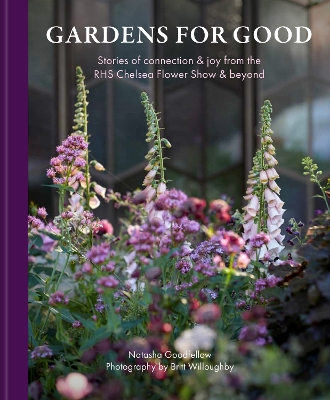 Gardens for Good: Stories of Connection & Joy from the Chelsea Flower Show