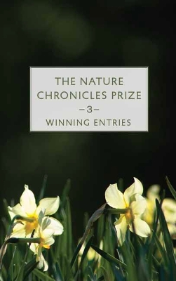The Nature Chronicles Prize Anthology: 3: Winning Essays